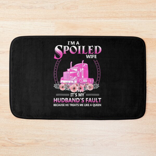 Item preview, Truck I'm A Spoiled Wife It's My Hus 's Fault designed and sold by vivanbess.