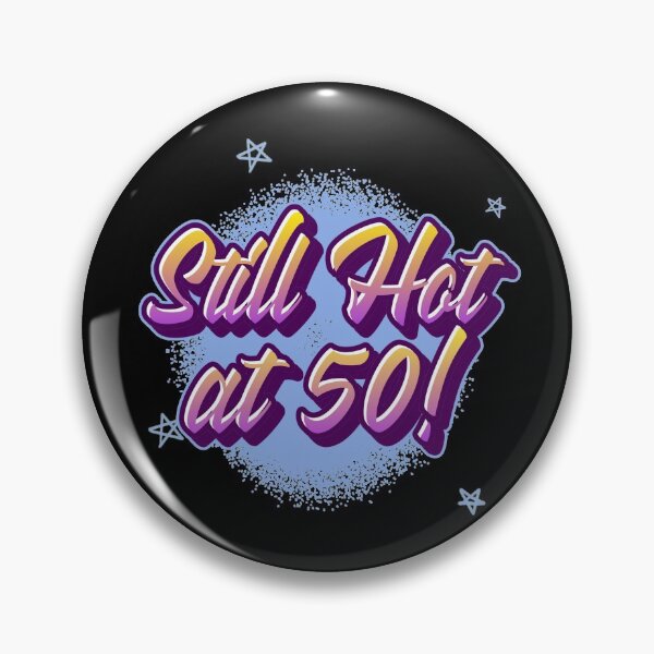 Item preview, Still Hot at 50 designed and sold by Murbee.
