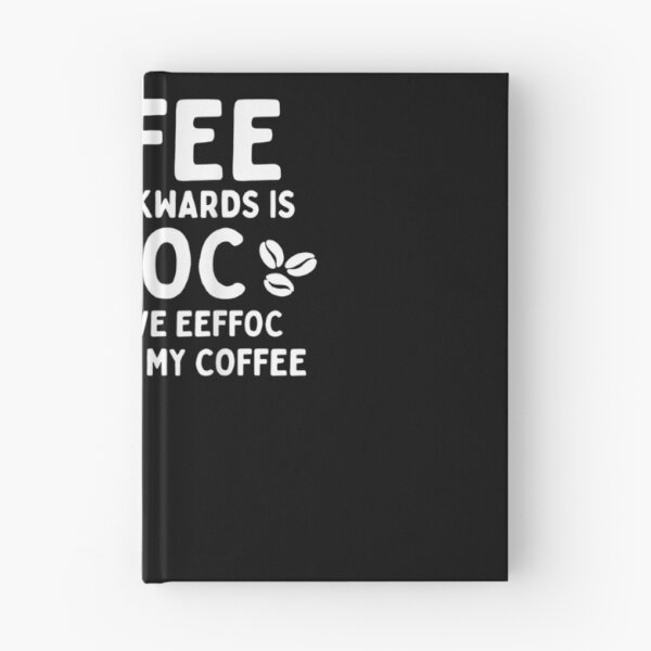 Item preview, Coffee Spelled Backwards Is Eeffoc And I Don't Give Eeffoc designed and sold by nancyholly.