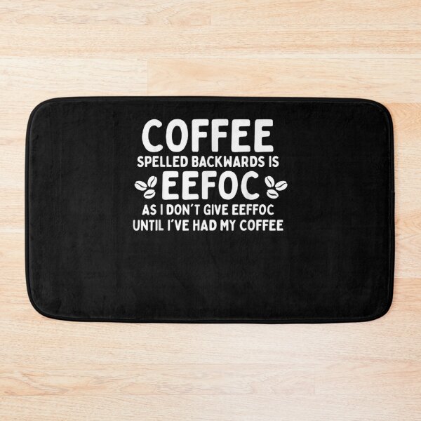 Item preview, Coffee Spelled Backwards Is Eeffoc And I Don't Give Eeffoc designed and sold by nancyholly.