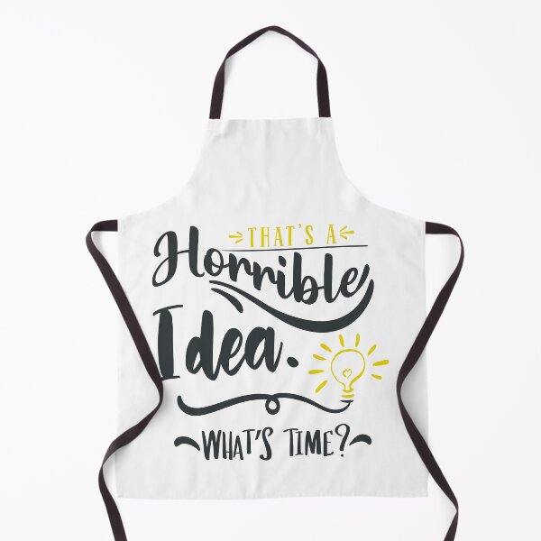 Item preview, That's a Horrible Idea Whats Time designed and sold by FOX1999-Design.