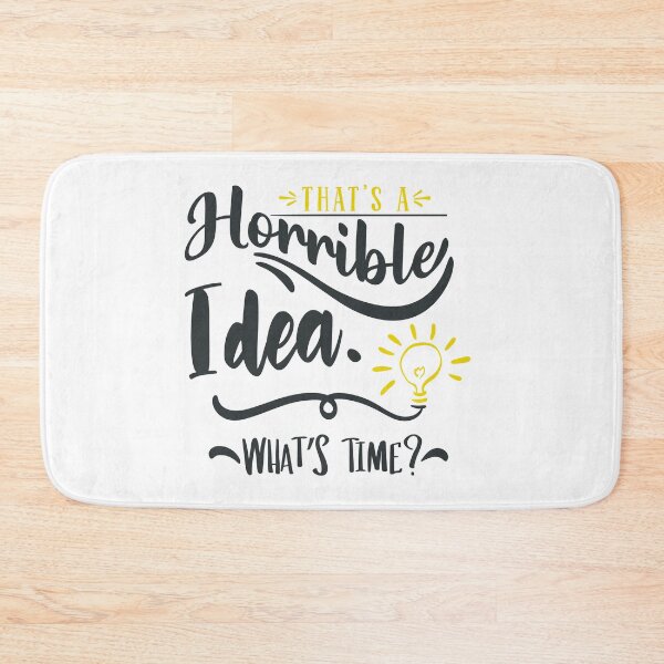 Item preview, That's a Horrible Idea Whats Time designed and sold by FOX1999-Design.