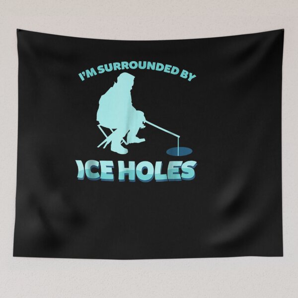 Item preview, I'm Surrounded Ice Holes Ice Fishing Lovers designed and sold by nancyholly.