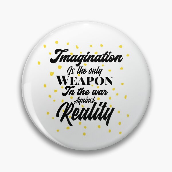 Item preview, imagination is the only weapon in the war against reality designed and sold by Puffoo.