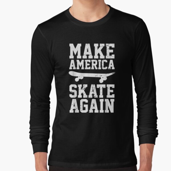 Skateboard Skateboarding Make America Skate Again Long Sleeve T-Shirt