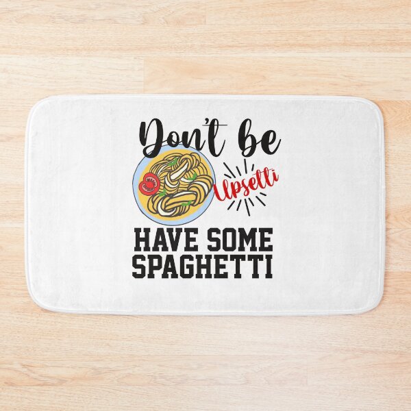 Item preview, Don’t Be Upsetti Have Some Spaghetti  designed and sold by papaipapai198.