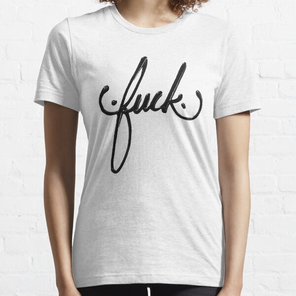 Fuck Essential T-Shirt