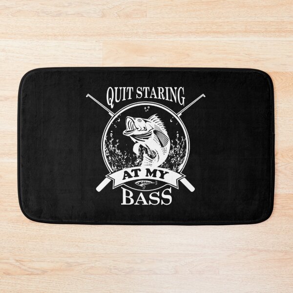 Item preview, Quit Staring at my Bass designed and sold by FishingloversYT.