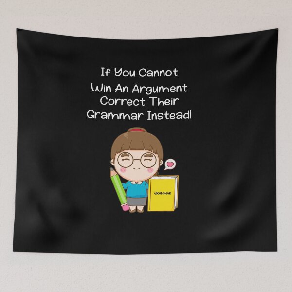 Item preview, If you cannot win an argument, Correct their grammar instead. designed and sold by MHabeeb.