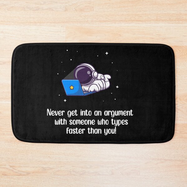 Item preview, Never get into an argument with someone who types faster than you. designed and sold by MHabeeb.