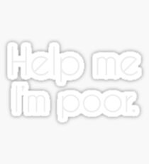 Help me, I'm poor. Sticker