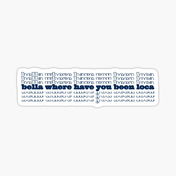 where have you been loca  Sticker