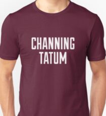 CHANNING TATUM <3 Unisex T-Shirt