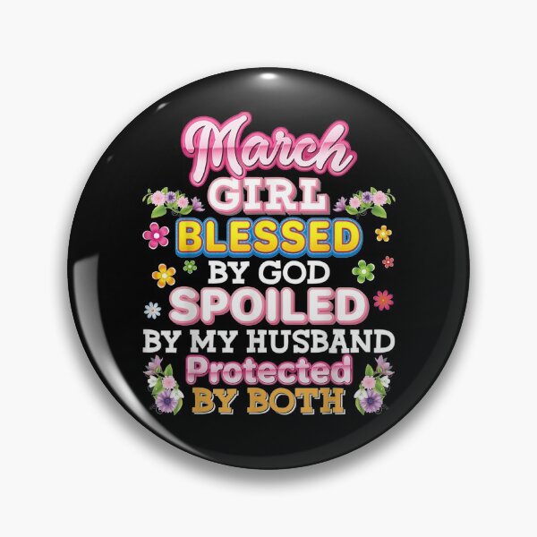 Item preview, March Girl Blessed God Spoiled My Hus Protected Both designed and sold by patsa4.