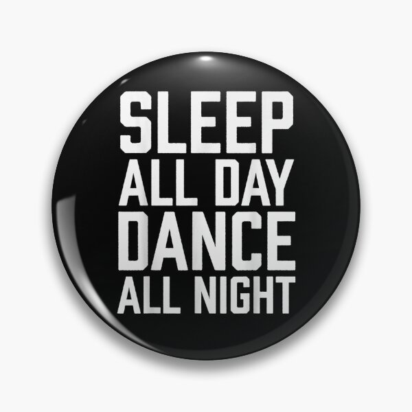 Item preview, Sleep All Day Dance All Night Dancing Party Dancer designed and sold by patsa4.