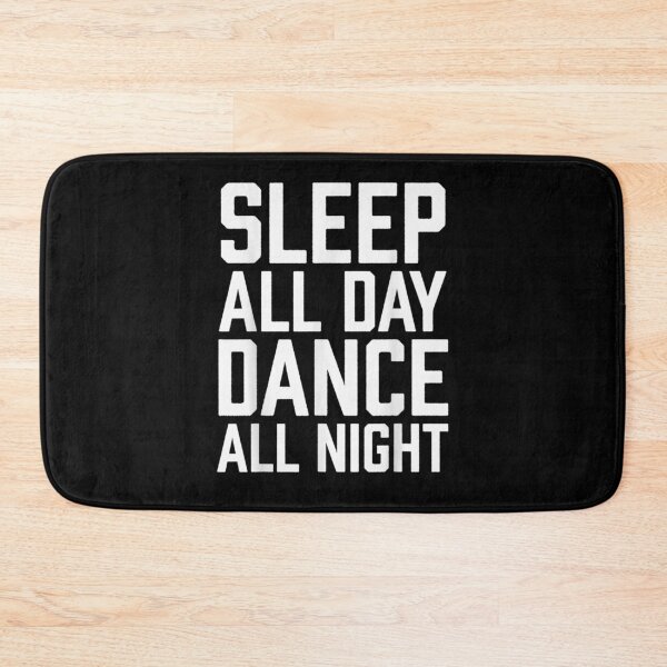 Item preview, Sleep All Day Dance All Night Dancing Party Dancer designed and sold by patsa4.