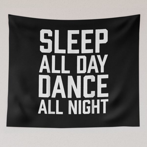 Item preview, Sleep All Day Dance All Night Dancing Party Dancer designed and sold by patsa4.