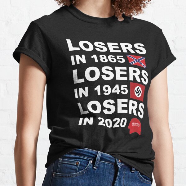Losers in 1865 losers in 1945 losers in 2020 Make America Great Again Classic T-Shirt