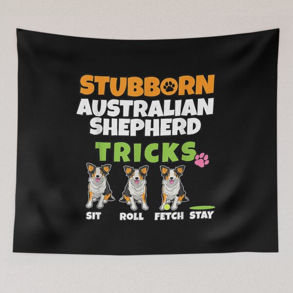 Item preview, Stubborn Australian Shepherd Tricks I Australian Shepherd designed and sold by patsa4.