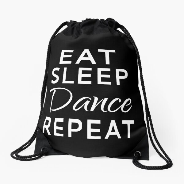 Eat Sleep Dance Repeat Drawstring Bag