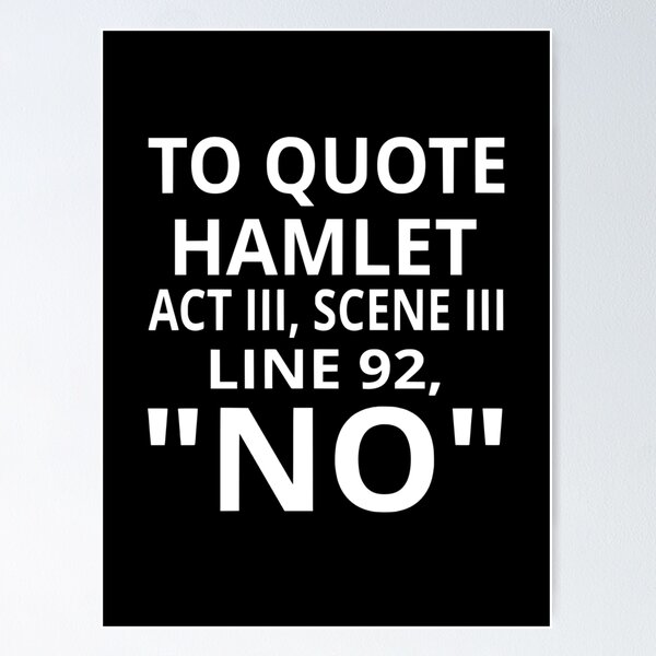 Item preview, To Quote Hamlet Act III Scene III Line 92, "No" designed and sold by coolfuntees.