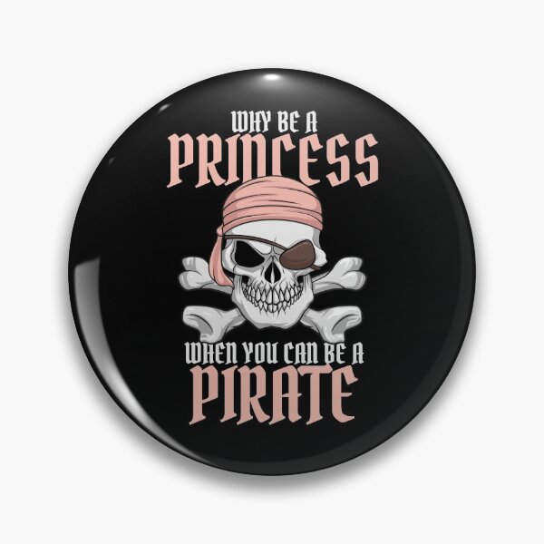 Item preview, Why Be A Princess When You Can Be A Pirate Women's Pirate Gear designed and sold by DynamicDesign.