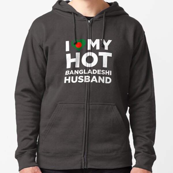 I Love My Hot Bangladeshi Husband Zipped Hoodie