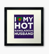 I Love My Hot Bangladeshi Husband Framed Print