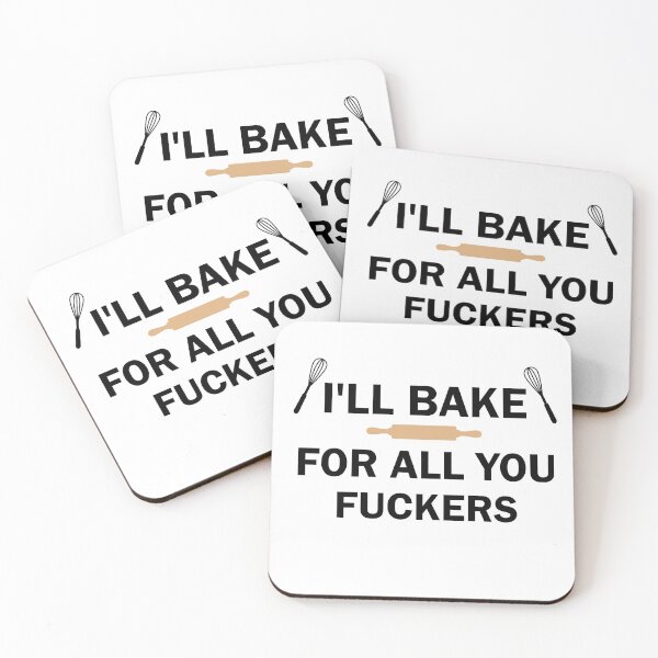 Item preview, I'll Bake For All You Fuckers designed and sold by imaneless.