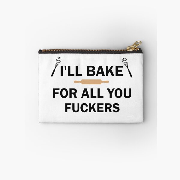 Item preview, I'll Bake For All You Fuckers designed and sold by imaneless.