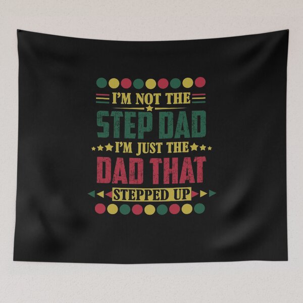 Item preview, I'm Not The Step Dad I'm Just The Dad That Stepped Up T-Shirt designed and sold by ThuyPhamStore.