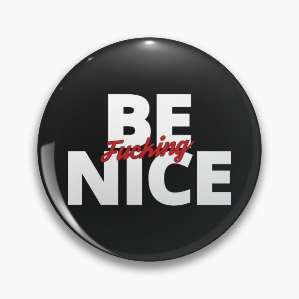 Item preview, Be Fucking Nice designed and sold by by-ariel24.