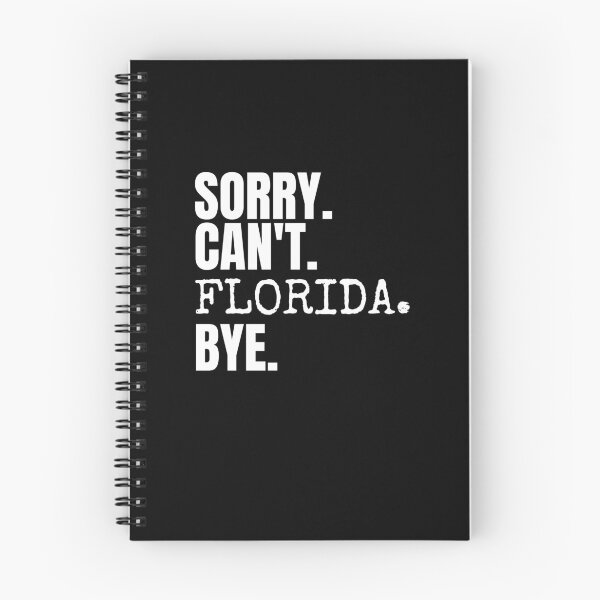 Item preview, Sorry can't Florida bye. Saying gift designed and sold by Usoubmaster.