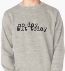 no day but today Pullover