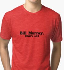Bill Murray (that's all) Tri-blend T-Shirt