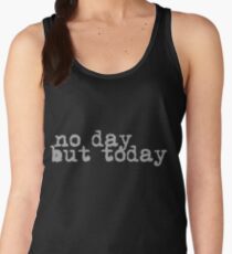 no day but today #2 Women's Tank Top