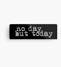 no day but today #2 Metal Print