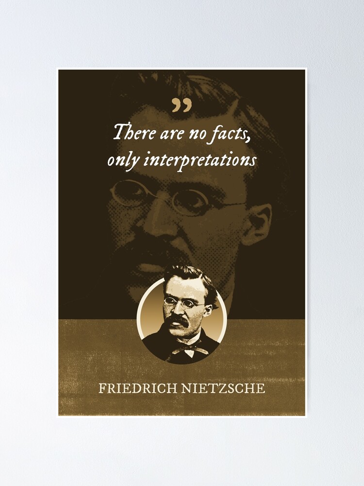 Friedrich Nietzsche There Are No Facts Only Interpretations Poster For Sale By Khaosid Redbubble