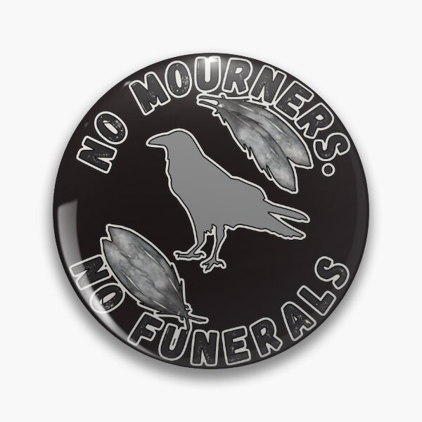 Item preview, No Mourners, No Funerals Six of Crows Fandom designed and sold by FamilyCurios.