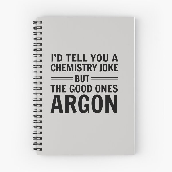 Item preview, I'd tell you a chemistry joke but the good ones ARGON designed and sold by trends.
