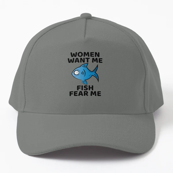 Women Want Me, The Minds of Fish Are Unknowable Fishing Dad Hat | Redbubble