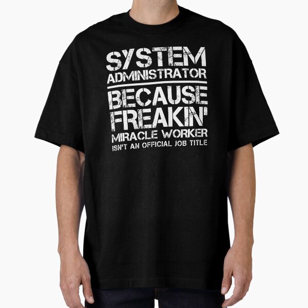 Item preview, System Administrator Miracle Worker designed and sold by clickmostro.