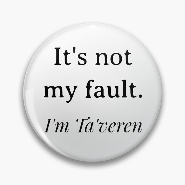 Item preview, It's not my fault. I'm Ta'veren designed and sold by Better2weather.