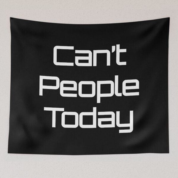 Item preview, Can t People Today, Cool, T shirt with Sayings, Gift, designed and sold by DAM Creative ⭐⭐⭐⭐⭐.