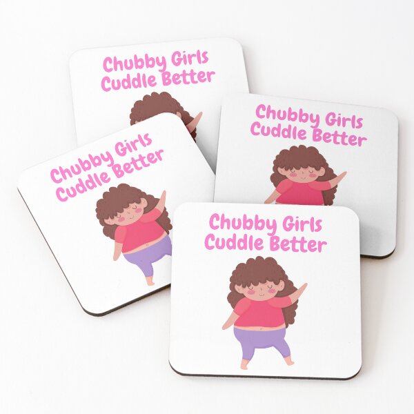 Item preview, Chubby Girls Cuddle Better designed and sold by TopStyles.