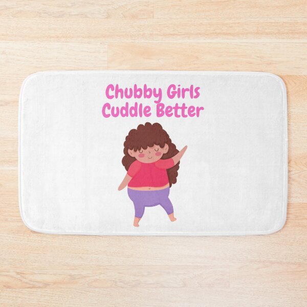 Item preview, Chubby Girls Cuddle Better designed and sold by TopStyles.