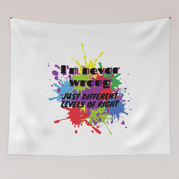 Item preview, I'm never wrong, just different levels of right, Funny quote,comic, colorful design,  designed and sold by allycat57.