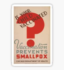 WPA United States Government Work Project Administration Poster 0475 Is Your Child Vaccinated Vaccination Prevents Smallpox Chicago Department of Health Sticker