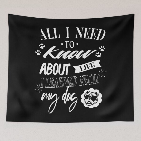 Item preview, All i need to know about life I learned from my dog designed and sold by PhotoPrise.