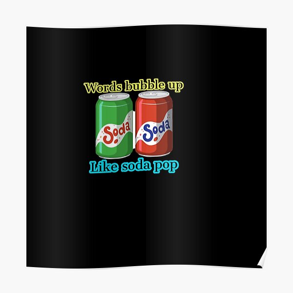 Words Bubble Up Like Soda Pop Poster By Mariocii Redbubble   Poster,504x498,f8f8f8 Pad,600x600,f8f8f8 